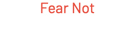 Fear Not
