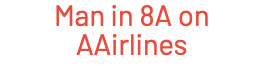 Man in 8A on AAirlines